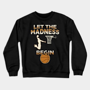 Let The Madness Begin Basketball Quotes Funny Sport Crewneck Sweatshirt